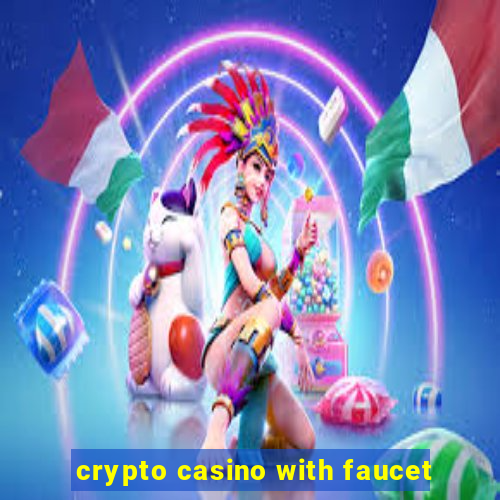 crypto casino with faucet